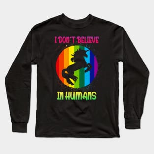 I Don't Believe in Humans Unicorn Long Sleeve T-Shirt